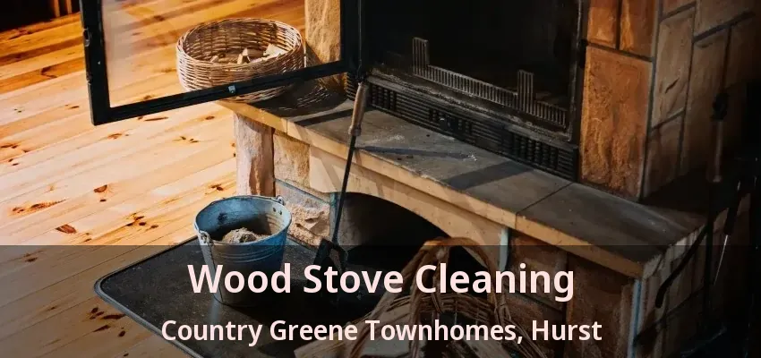 Wood Stove Cleaning Country Greene Townhomes, Hurst - TX
