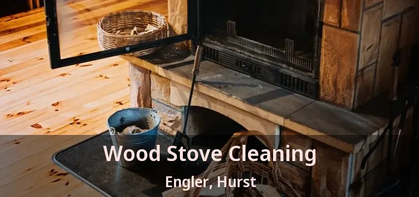 Wood Stove Cleaning Engler, Hurst - TX